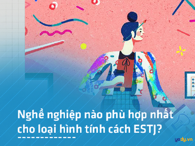 Nghề nghiệp phù hợp với ESTJ