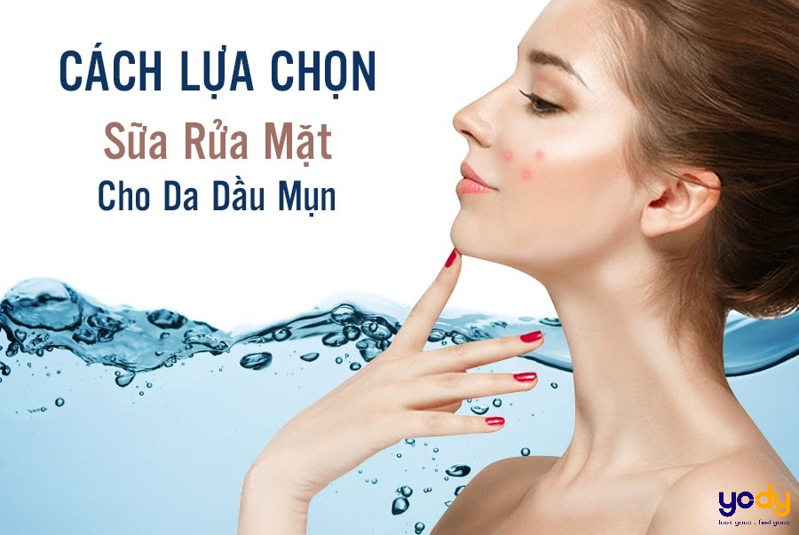 Cách lựa chọn sữa rửa mặt phù hợp