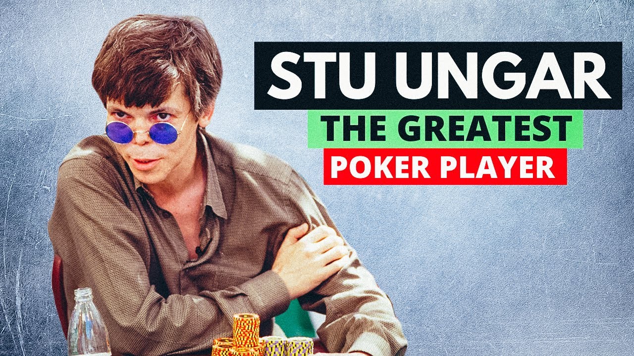 STU UNGAR : Story of the Greatest Poker Player