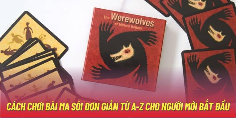 Cách Chơi Bài Ma Sói Đơn Giản Từ A - Z Cho Người Mới Bắt Đầu | 789WIN